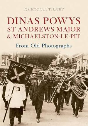 Bild des Verkufers fr Dinas Powys St Andrews Major & Michaelston-le-Pit From Old Photographs zum Verkauf von WeBuyBooks