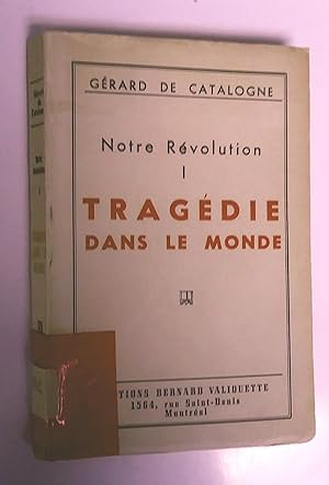 Notre révolution: I. Tragédie dans le monde II. Hommes et doctrines du vingtième siècle