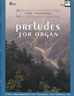 Preludes for Organ; hymn arrangements for seasonal and general use