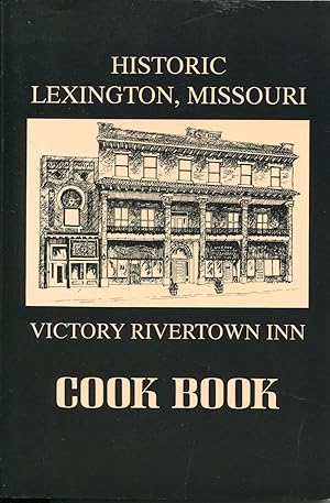 Victory Rivertown Inn Cook Book; Historic Lexington, Missouri