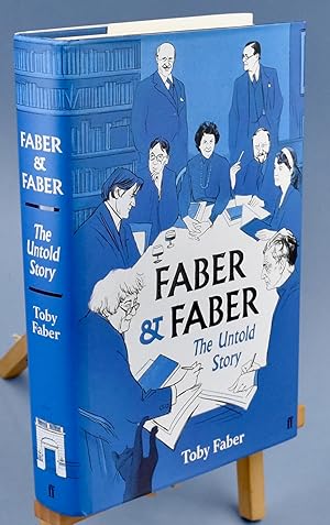 Seller image for Faber & Faber. The Untold Story of a Great Publishing House. Inscribed by the author. NEW for sale by Libris Books