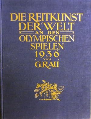 (Olympiade 1936) Die Reitkunst der Welt an den Olympischen Spielen 1936. Herausgegeben auf Veranl...