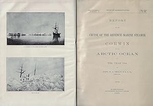 Report of the Cruise of the Revenue Marine Steamer Corwin in the Arctic Ocean in the Year 1884