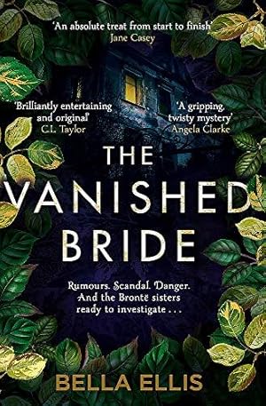 Seller image for The Vanished Bride: Rumours. Scandal. Danger. The Brontë sisters are ready to investigate . . . (The Brontë Mysteries) for sale by WeBuyBooks 2