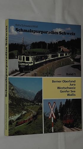 Schmalspurparadies Schweiz, Bd.1, Berner Oberland, Jura, Westschweiz, Genfer See, Wallis. Teil: 1...