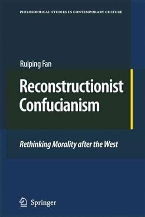 Seller image for Reconstructionist Confucianism : Rethinking Morality After the West for sale by GreatBookPrices