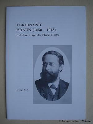 Ferdinand Braun (1850-1918). Nobelpreisträger der Physik (1909).