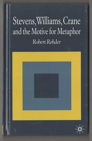 Seller image for Stevens, Williams, Crane and the Motive for Metaphor for sale by Jeff Hirsch Books, ABAA