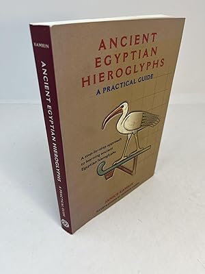 ANCIENT EGYPTIAN HIEROGLYPHS: A Practical Guide A step-by-step approach to learning ancient Egypt...