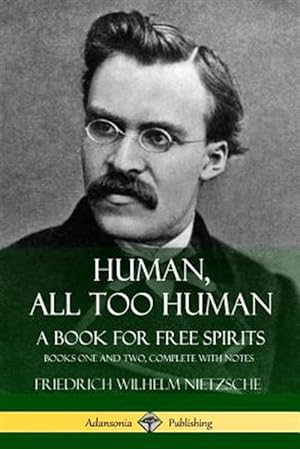 Seller image for Human, All Too Human, A Book for Free Spirits: Books One and Two, Complete with Notes for sale by GreatBookPricesUK