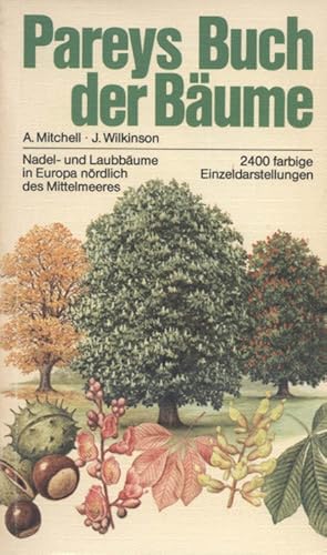 Pareys Buch der Bäume : Nadel- u. Laubbäume in Europa nördl. d. Mittelmeeres. Alan Mitchell ; Joh...