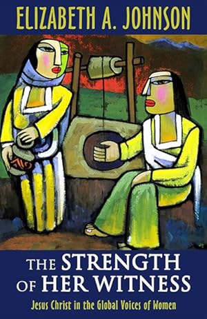 Image du vendeur pour Strength of Her Witness : Jesus Christ in the Global Voices of Women mis en vente par GreatBookPrices