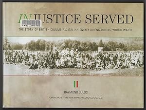 Immagine del venditore per Injustice Served: The Story of British Columbia's Italian Enemy Aliens During World War II venduto da Ainsworth Books ( IOBA)