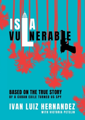 Seller image for Isla Vulnerable: Based on the True Story of a Cuban Exile Turned Spy (Hardback or Cased Book) for sale by BargainBookStores