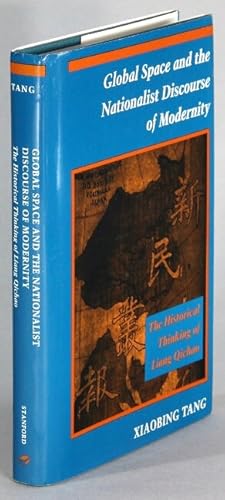 Image du vendeur pour Global space and the nationalist discourse of modernity. The historical thinking of Liang Qichao mis en vente par Rulon-Miller Books (ABAA / ILAB)