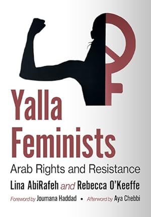 Immagine del venditore per Yalla Feminists : Arab Rights and Resistance from the 1970s to Today and Beyond venduto da GreatBookPricesUK