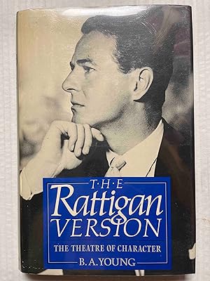 The Rattigan Version: Sir Terrence Rattigan and the Theatre of Character