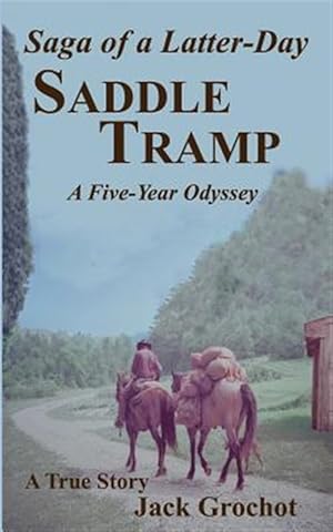 Bild des Verkufers fr Saga of a Latter-day Saddle Tramp : A Five-year Odyssey zum Verkauf von GreatBookPricesUK