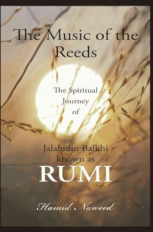 Bild des Verkufers fr Music of the Reeds : The Spiritual Journey of Jalaludin Balkhi Known As Rumi zum Verkauf von GreatBookPricesUK