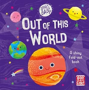 Bild des Verkufers fr Space Baby: Out of this World : A first shiny fold-out book about space! zum Verkauf von Smartbuy
