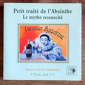 Petit traité de l'absinthe - Le mythe ressuscité.