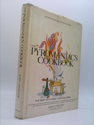 Seller image for The pyromaniac's cookbook;: The best in flaming food and drink for sale by ThriftBooksVintage