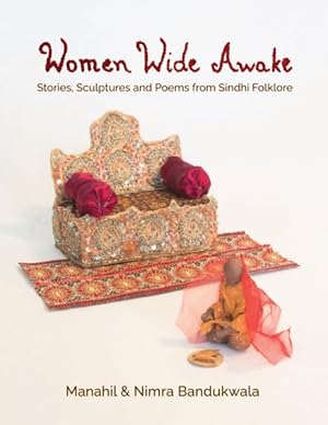 Imagen del vendedor de Women Wide Awake : Stories, Sculptures and Poems from Sindhi Folklore a la venta por GreatBookPrices