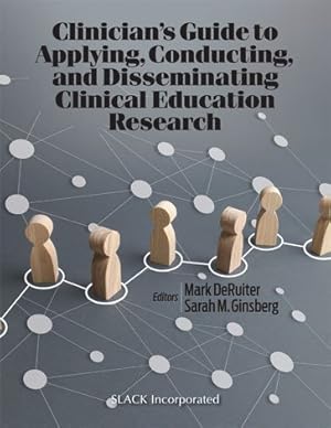Seller image for Clinician?s Guide to Applying, Conducting, and Disseminating Clinical Education Research for sale by GreatBookPrices