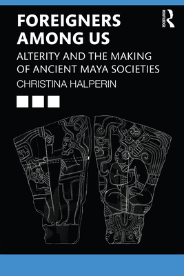 Seller image for Foreigners Among Us: Alterity and the Making of Ancient Maya Societies (Paperback or Softback) for sale by BargainBookStores