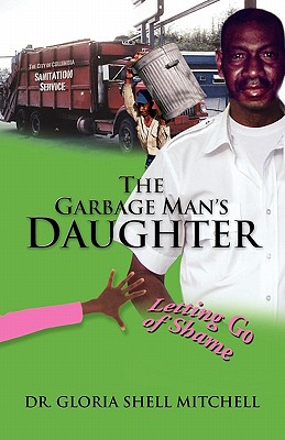 Seller image for The Garbage Man's Daughter: Letting Go of Shame (Paperback or Softback) for sale by BargainBookStores