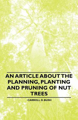 Seller image for An Article about the Planning, Planting and Pruning of Nut Trees (Paperback or Softback) for sale by BargainBookStores