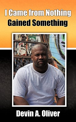 Image du vendeur pour I Came From Nothing, Gained Something (Paperback or Softback) mis en vente par BargainBookStores