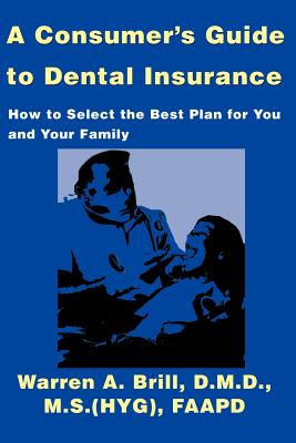 Bild des Verkufers fr A Consumer's Guide to Dental Insurance: How to Select the Best Plan for You and Your Family (Paperback or Softback) zum Verkauf von BargainBookStores