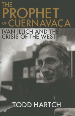 Immagine del venditore per The Prophet of Cuernavaca: Ivan Illich and the Crisis of the West (Hardback or Cased Book) venduto da BargainBookStores