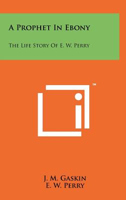 Seller image for A Prophet In Ebony: The Life Story Of E. W. Perry (Hardback or Cased Book) for sale by BargainBookStores