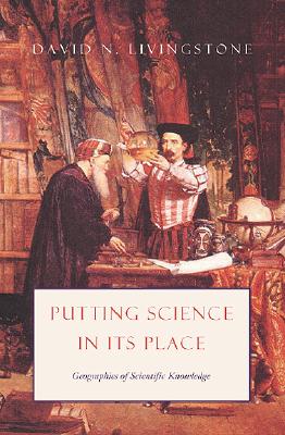 Image du vendeur pour Putting Science in Its Place: Geographies of Scientific Knowledge (Hardback or Cased Book) mis en vente par BargainBookStores