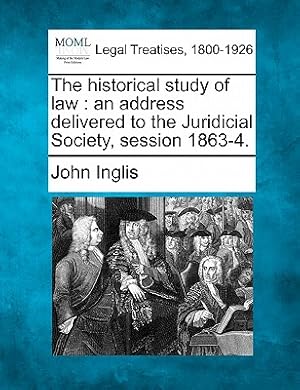 Seller image for The Historical Study of Law: An Address Delivered to the Juridicial Society, Session 1863-4. (Paperback or Softback) for sale by BargainBookStores