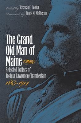 Image du vendeur pour The Grand Old Man of Maine: Selected Letters of Joshua Lawrence Chamberlain, 1865-1914 (Paperback or Softback) mis en vente par BargainBookStores