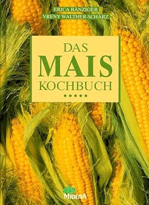 Bild des Verkufers fr Das Mais-Kochbuch Erica Bnziger ; Vreny Walther-Schrz zum Verkauf von Antiquariat Buchhandel Daniel Viertel