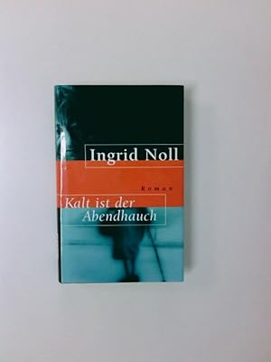 Immagine del venditore per Kalt ist der Abendhauch : Roman Ingrid Noll venduto da Antiquariat Buchhandel Daniel Viertel