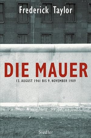 Seller image for Die Mauer: 13. August 1961 bis 9. November 1989 13. August 1961 bis 9. November 1989 for sale by Antiquariat Buchhandel Daniel Viertel