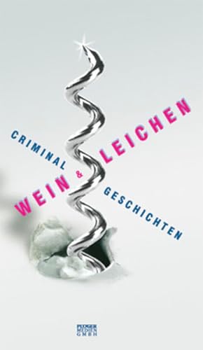 Image du vendeur pour Wein & Leichen: Criminalgeschichten Criminalgeschichten mis en vente par Antiquariat Buchhandel Daniel Viertel