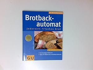 Bild des Verkufers fr Brotbackautomat Jederzeit frisches Brot. Fr alle gngigen Mehlsorten. Tipps vom Teigcheck bis zur perfekten Brotkruste zum Verkauf von Antiquariat Buchhandel Daniel Viertel