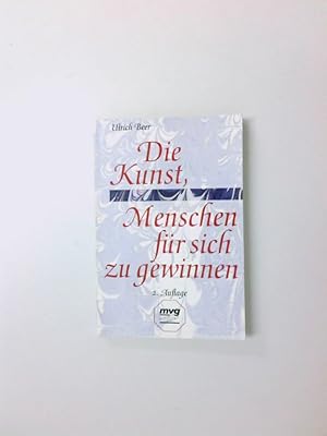 Bild des Verkufers fr Die Kunst, Menschen fr sich zu gewinnen Ulrich Beer zum Verkauf von Antiquariat Buchhandel Daniel Viertel