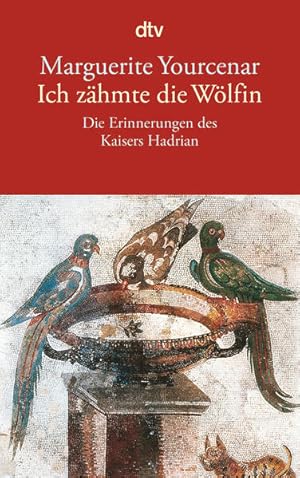 Bild des Verkufers fr Ich zhmte die Wlfin Die Erinnerungen des Kaisers Hadrian zum Verkauf von Antiquariat Buchhandel Daniel Viertel