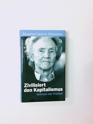 Bild des Verkufers fr Zivilisiert den Kapitalismus : Grenzen der Freiheit Marion Grfin Dnhoff zum Verkauf von Antiquariat Buchhandel Daniel Viertel