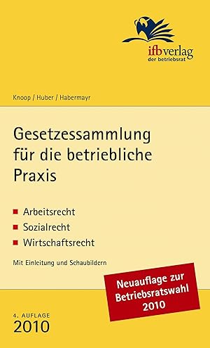 Image du vendeur pour Gesetzessammlung fr die betriebliche Praxis : Arbeitsrecht, Sozialrecht, Wirtschaftsrecht ; mit Einleitung und Schaubildern Peter Knoop ; Cornelia Huber ; Martin Habermayr mis en vente par Antiquariat Buchhandel Daniel Viertel