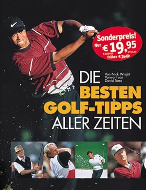 Bild des Verkufers fr Die besten Golf-Tipps aller Zeiten Nick Wright. Vorw. von David Toms. [Dt. bers.: Gunther Marks] zum Verkauf von Antiquariat Buchhandel Daniel Viertel