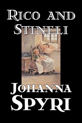 Imagen del vendedor de Rico and Stineli by Johanna Spyri, Fiction, Historical (Paperback or Softback) a la venta por BargainBookStores