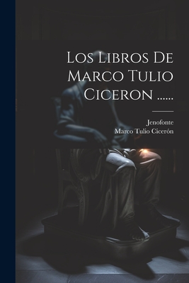 Imagen del vendedor de Los Libros De Marco Tulio Ciceron . (Paperback or Softback) a la venta por BargainBookStores